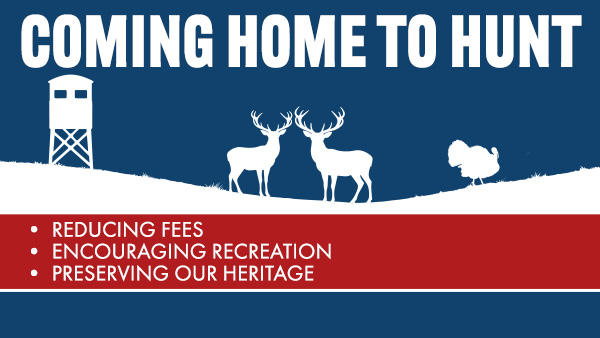 Coming Home to Hunt Reducing Fees Encouraging Recreations Preserving our Heritage Two Deer and a Turkey